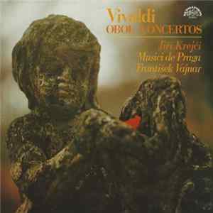Antonio Vivaldi Vivaldi Jiří Krejčí , Musici De Praga, František Vajnar - Oboe Concertos Album
