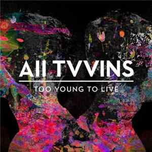 All Tvvins - Too Young To Live Album