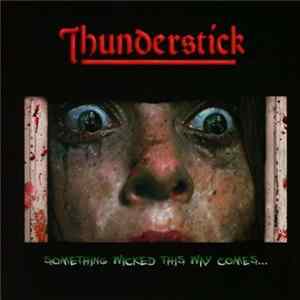 Thunderstick - Something Wicked This Way Comes ... Album