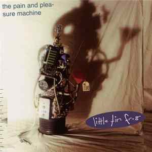 Little Tin Frog - The Pain And Pleasure Machine Album