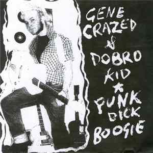 Gene Crazed & Dobro Kid - Punk Dick Boogie Album