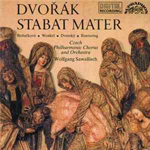 Dvořák - Czech Philharmonic Orchestra, Czech Philharmonic Chorus, Wolfgang Sawallisch, Beňačková • Wenkel • Dvorský • Rootering - Stabat Mater Album
