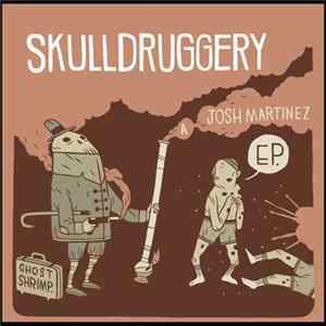 Josh Martinez - Skulldruggery Album