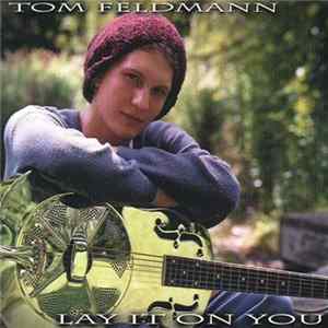 Tom Feldmann - Lay It On You Album