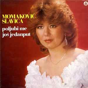 Momaković Slavica - Poljubi Me Još Jedanput Album
