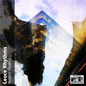 Leuce Rhythms - Illusion Reality Album
