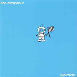 Bad Astronaut - Acrophobe Album