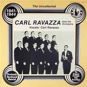 Carl Ravazza And His Orchestra - The Uncollected Carl Ravazza And His Orchestra 1941-1944 Album