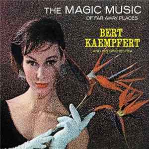 Bert Kaempfert & His Orchestra - The Magic Music Of Far Away Places Album