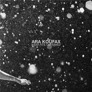 Ara Koufax - Kissy Fits Album