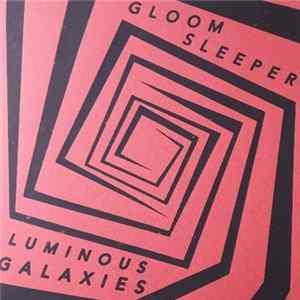 Gloom Sleeper - Luminous Galaxies Album