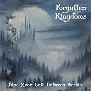 Forgotten Kingdoms - Blue Moon Gate Between Worlds Album