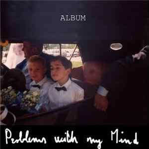 Problems with my Mind - Album Album