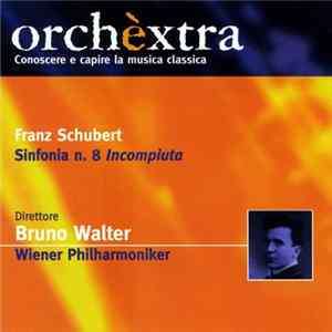 Franz Schubert, Bruno Walter - Orchèxtra - Sinfonia N. 8 "Incompiuta" Album
