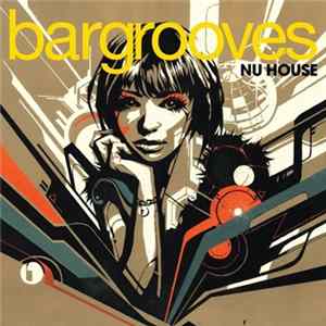 Various - Bargrooves - Nu House Album