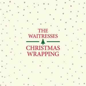 The Waitresses - Christmas Wrapping Album