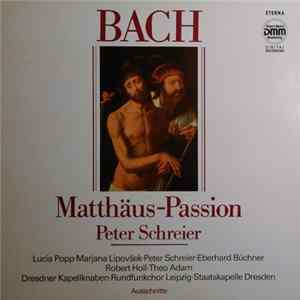 Bach - Peter Schreier · Lucia Popp · Marjana Lipovšek · Eberhard Büchner · Robert Holl · Theo Adam / Dresdner Kapellknaben · Rundfunkchor Leipzig · Staatskapelle Dresden - Matthäus-Passion (Ausschnitte) Album