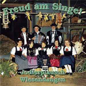 Jodlerplausch Wiesendangen - Freud Am Singe! Album