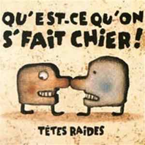 Têtes Raides - Qu'Est-Ce Qu'On S'Fait Chier! Album