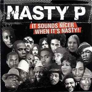 Nasty P - It Sounds Nicer When It's Nasty! Album