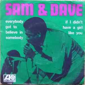 Sam & Dave - Everybody Got To Believe In Somebody / If I Didn't Have A Girl Like You Album