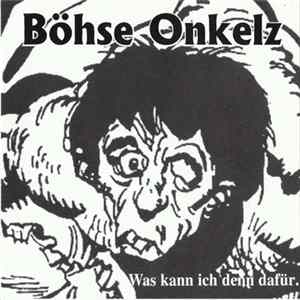 Böhse Onkelz - Was Kann Ich Denn Dafür Album