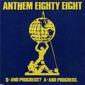 Anthem Eighty Eight - Q: And Progress? A: And Progress. Album