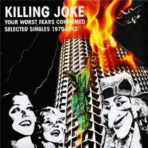 Killing Joke - Your Worst Fears Confirmed Selected Singles 1979-2012 Album