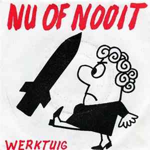 Werktuig - Nu Of Nooit Album