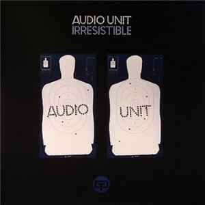 Audio Unit - Irresistible Album