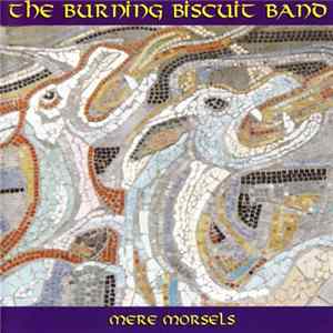 The Burning Biscuit Band - Mere Morsels Album