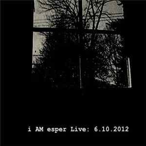 i AM esper - Live 6.10.2012 Album