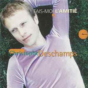 Christophe Deschamps - Fais-Moi L'Amitié Album
