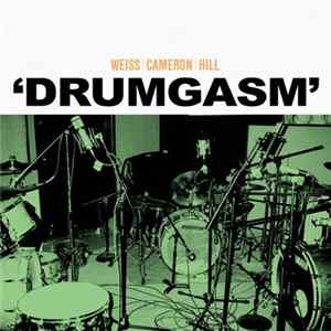 Weiss / Cameron / Hill - Drumgasm Album