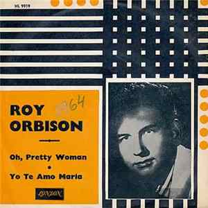 Roy Orbison - Oh, Pretty Woman / Yo Te Amo Maria Album