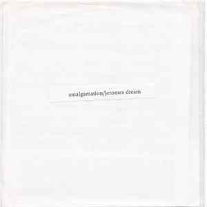 Amalgamation / Jeromes Dream - Amalgamation / Jeromes Dream Album