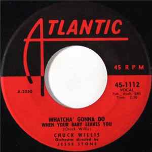 Chuck Willis - Whatcha' Gonna Do When Your Baby Leaves You / Juanita Album