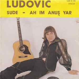 Ludovic - Sude / Ah Im Anuş Yar Album