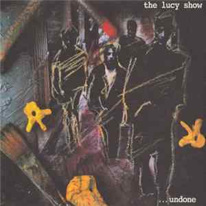 The Lucy Show - ...Undone Album