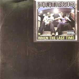 Clipse - When The Last Time Album