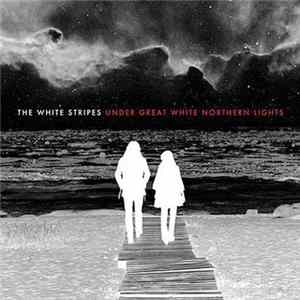 White Stripes, The - Under Great White Northern Lights Album