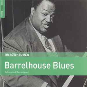 Various - The Rough Guide To Barrelhouse Blues (Reborn And Remastered) Album