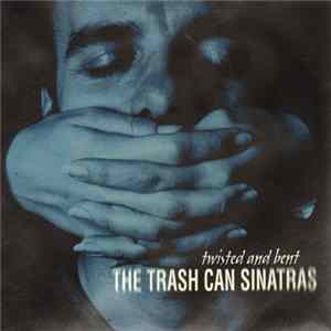 The Trash Can Sinatras - Twisted And Bent Album