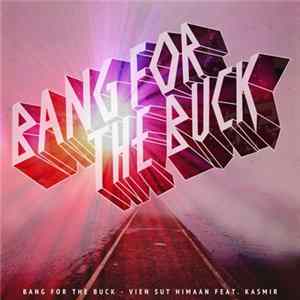 Bang For The Buck Feat. Kasmir - Vien Sut Himaan Album
