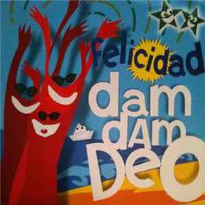 Felicidad - Dam Dam Deo Album