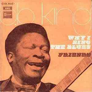 B.B. King - Why I Sing The Blues / Friends Album