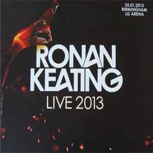 Ronan Keating - Live 2013 (25.01.2013 - LG Arena - Birmingham) Album