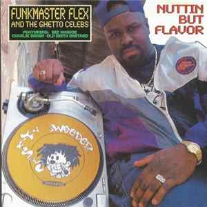 Funkmaster Flex And The Ghetto Celebs Featuring Biz Markie, Charlie Brown & Old Dirty Bastard - Nuttin But Flavor Album
