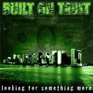 Built On Trust - Looking For Something More Album