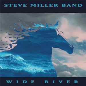 Steve Miller Band - Wide River Album